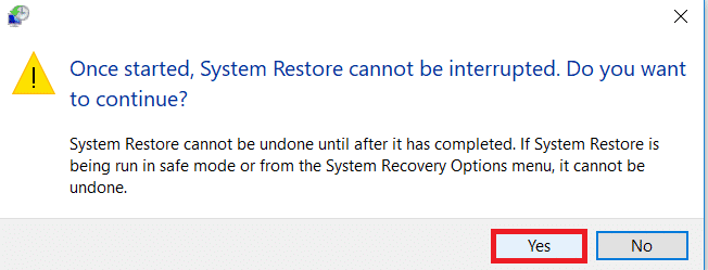 Haga clic en sí cuando aparezca un mensaje que indique: una vez iniciado, la restauración del sistema no se puede interrumpir.